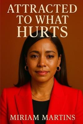 Attracted To What Hurts - Miriam Martins - cover