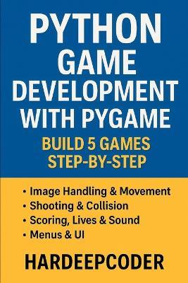 Python Game Development with Pygame (Beginner to Pro) - Hardeep Coder - cover