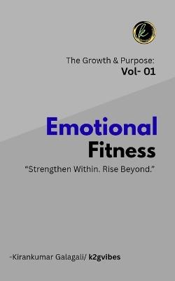 Emotional Fitness: "Strengthen Within, Rise Beyond" - Kirankumar B Galagali - cover