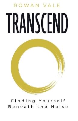 Transcend: Finding Yourself Beneath the Noise - Rowan Vale - cover