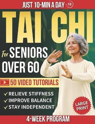 Tai Chi for Seniors Over 60: Improve Balance, Ease Stiffness, and Reduce Joint Pain and Fall Risk With 10-Minute Daily Tai Chi Through a 4-Week Program to Help you Stay Strong, Steady, and Confident - Assakyflow Press - cover