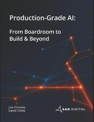 Production-Grade AI: From Boardroom to Build & Beyond - Daniel Childs - cover