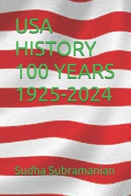 USA History 100 Years 1925-2024 - Sudha Subramanian - cover