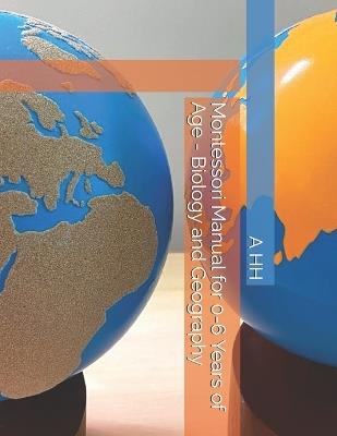 Montessori Manual for 0-6 Years of Age - Biology and Geography - A M Hh - cover