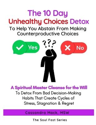 The 10 Day Unhealthy Choices Detox - Cassandra Mack - cover