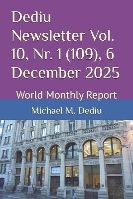 Dediu Newsletter Vol. 10, Nr. 1 (109), 6 December 2025: World Monthly Report - Michael M Dediu - cover