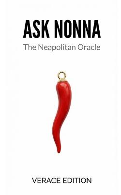 Ask Nonna: The Neapolitan Oracle: Funny Italian Gag Gift for Men and Women - Verace Edition - Simona Cutolo - cover
