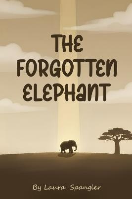 The Forgotten Elephant - Laura Spangler - cover