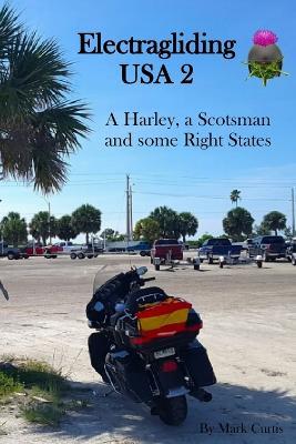 Electragliding USA 2 - a Harley, a Scotsman and some Right States: (black and white edition) - Mark Curtis - cover