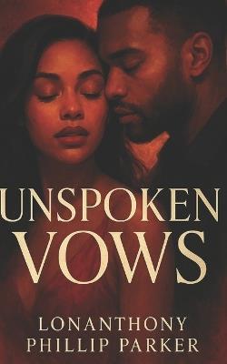 Unspoken Vows - Lonanthony Phillip Parker - cover