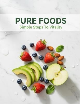 Pure Foods: Simple Steps To Vitality - Robert McClure - cover