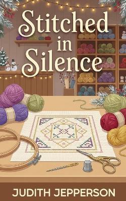 Stitched in Silence: A Pineview Cozy Mystery - Judith Jepperson - cover