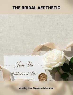 The Bridal Aesthetic: Crafting Your Signature Celebration - Mary Ring - cover