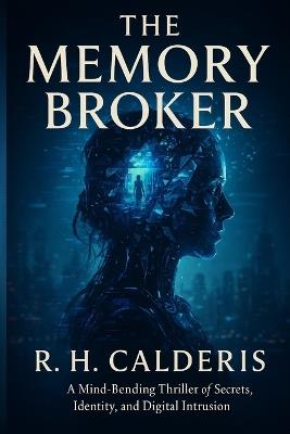 The Memory Broker - R H Calderis - cover