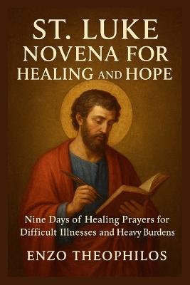 St. Luke Novena for Healing and Hope - Enzo Theophilos - cover