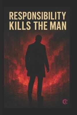 Responsibility Kill the Man: kc - Kailash Chand - cover
