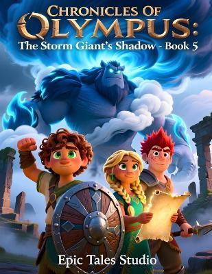 Chronicles of Olympus: The Storm Giant's Shadow - Book 5: A Thunderous Quest Through Tempest Ridge - Epic Tales Studio - cover