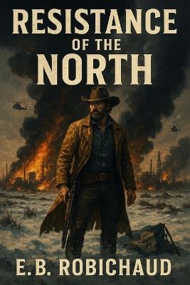 Resistance of the North - Eb Robichaud - cover
