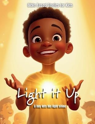 Light It Up!: A Story About Letting God's Love Shine - Israel Hill - cover