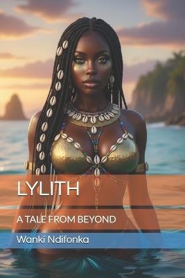 Lylith: A Tale from Beyond - Wanki Ndifonka - cover