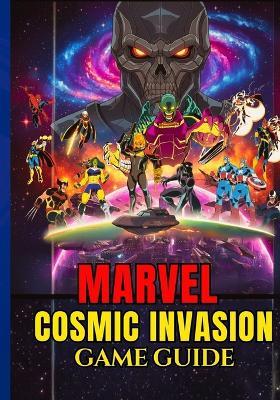 Marvel Cosmic Invasion Game Guide - Jayden U Pitt - cover