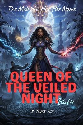 The Midnight Had Her Name: Queen of the Veiled Night Series, Book 4 - Niger Azu - cover