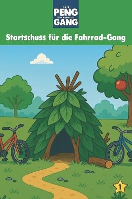 1, 2, 3, PENG - Die Fahrrad-Gang: Band 1: Startschuss für die Fahrrad-Gang - Sebastian Bussdee Blunk - cover