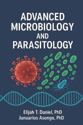 Advanced Microbiology and Parasitology - Januarius Asongu,Elijah N Daniel - cover