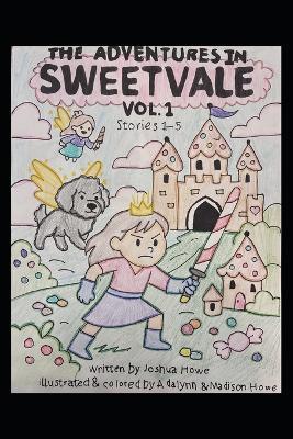 The Adventures In Sweetvale: Vol 1-5 - Joshua Howe - cover