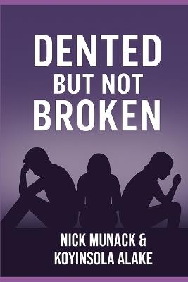 Dented But Not Broken - Koyinsola Alake,Nick Munack - cover
