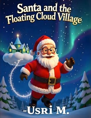 Santa and the Floating Cloud Village - Usri M - cover