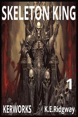 Bonesy: The Skeleton King: Book One of the Bonesy Saga - Keith E Ridgway - cover