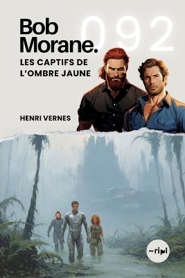Bob Morane - Les Captifs de l'Ombre Jaune: Tome 092 - Henri Vernes - cover