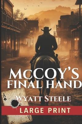 McCoy's Final Hand - LARGE PRINT Western: Gritty Adventure Western - Wyatt Steele - cover