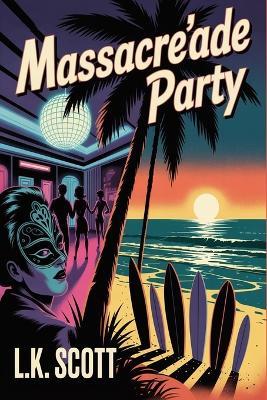 Massacre'ade Party - L K Scott - cover
