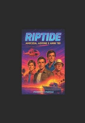 Riptide: Amicizia, Azione e Anni '80 - Pensieri Parole - cover