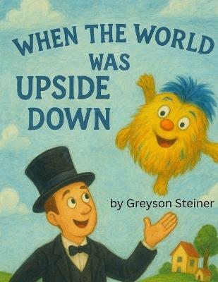 When The World Was Upside Down - Greyson Steiner - cover