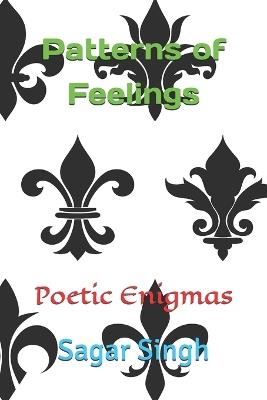 Patterns of Feelings: Poetic Enigmas - Sagar Singh - cover