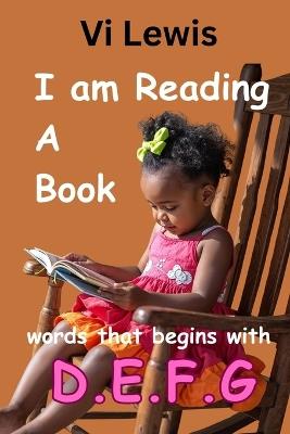 I Am Reading a Book: Words That Begins With D.E.F.G - VI Lewis - cover