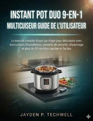 Instant Pot Duo 9-En-1 Multicuiseur Guide de l'Utilisateur - Jayden P Techwell - cover