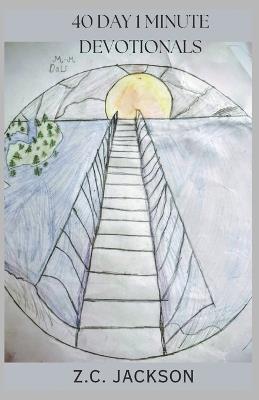 40 Day 1 Minute Devotionals - Z C Jackson - cover