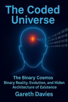 The Coded Universe: The Binary Cosmos - Gareth Davies - cover