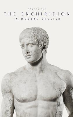 The Enchiridion: Easy to Read Modern Translation - Epictetus - cover