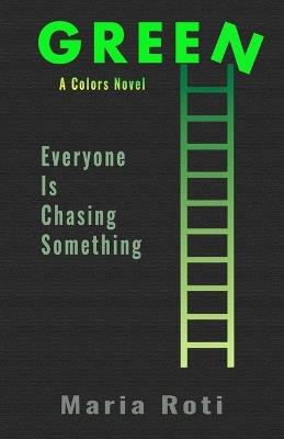 Green: Everyone is chasing something - Maria Roti - cover