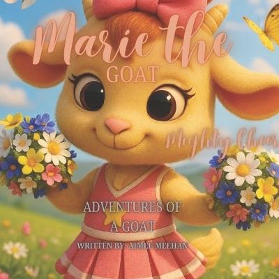 Marie The Goat: Mighty Cheer - Aimee Meehan - cover