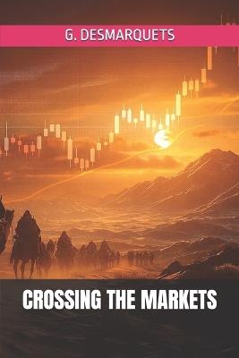 Crossing the Markets - G Desmarquets - cover