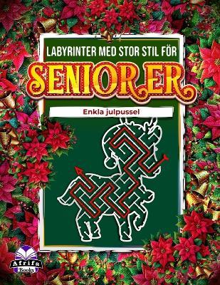 Labyrinter med stor stil för seniorer: Enkla julpussel, labyrintbok med stor stil för vuxna och äldre: Roliga och avkopplande festliga minnesspel - Edward Afrifa Manu - cover