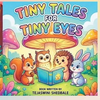 Tiny Tales for Tiny Eyes - Tejaswini Abhijeet Shedbale - cover