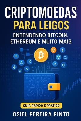 Criptomoedas para Leigos: Entendendo Bitcoin, Ethereum e Muito Mais - Osiel Pinto - cover