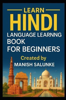 Hindi Language Learning Book For Beginners: Your Complete Beginner's Guide to the Hindi Language - Manish Salunke - cover